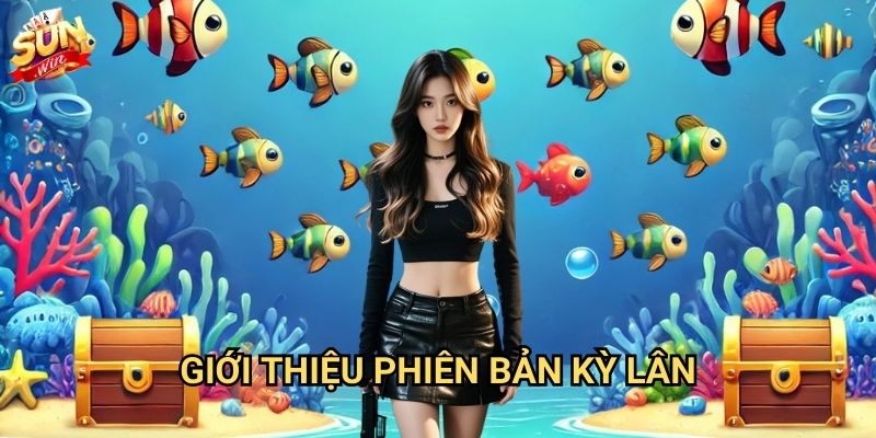 Bắn cá kỳ lân Sunwin - Thần thú mang lại vận may 2 Giới thiệu phiên bản kỳ lân