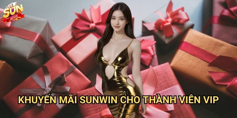 Khuyến mãi Sunwin - Ưu đãi hấp dẫn mỗi ngày 3 Khuyến mãi Sunwin cho thành viên VIP