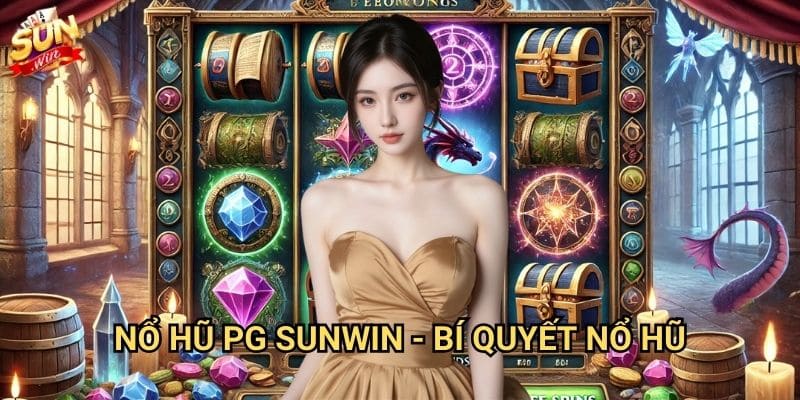 Nổ hũ PG Sunwin - Jackpot khủng từ nhà phát hành hàng đầu 3 Nổ hũ PG Sunwin - Bí quyết nổ hũ