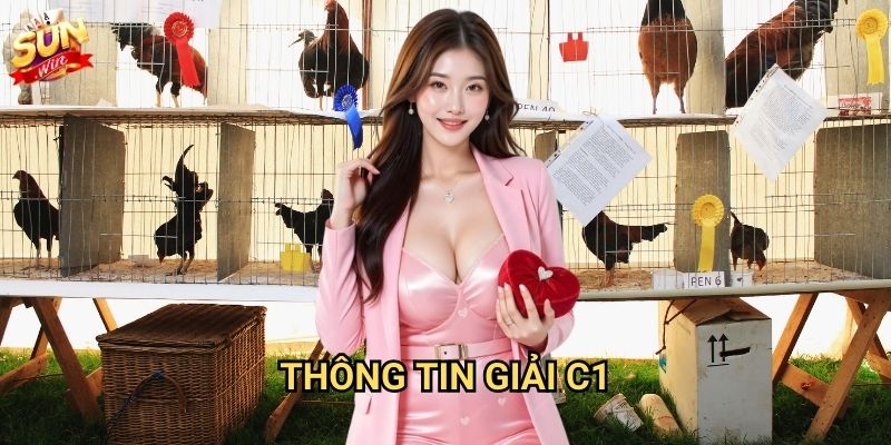 Đá gà trực tiếp C1 Sunwin - Giải đấu cao cấp nhất 2 Thông tin giải C1