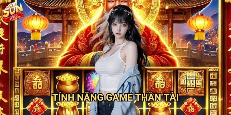 Nổ hũ thần tài Sunwin - Vận may cùng thần tài 2 Tính năng game thần tài